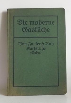 Die Gasküche. Eine Anleitung zum praktischen Gebrauch mit besonderer Berücksichtigung der Junker ...