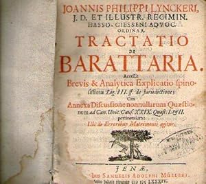 Tractatio De Barattaria. Accessit Brevis & Analytica Explicatio spinosissimae Leg. III. ff. de Ju...