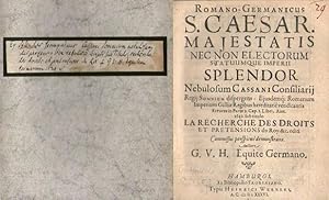 Romano-Germanicus S. Caesar. Majestatis nec non electorum statuumque imperii splendor nebulosum C...