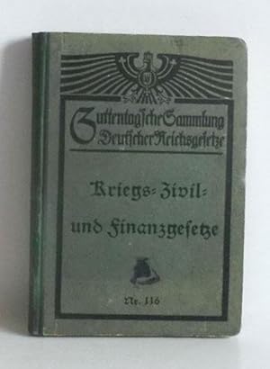 Kriegs-, Zivil- und Finanzgesetze vom 4. August 1914 an. Die außerordentlichen reichsgesetzlichen...