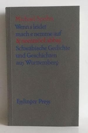 Wenn s leidet mach e nemme auf & nommôôl äbbas. Schwäbische Gedichte und Geschichten aus Württemb...