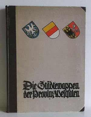 Die Städtewappen der Provinz Westfalen. -(= Westfalen. Mitteilungen d. Vereins f. Geschte . Provi...