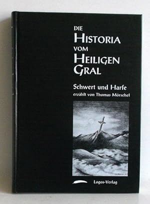 Die Historia vom Heiligen Gral. Band 1.: Schwert und Harfe. Worinnen nebst anderem berichtet wird...