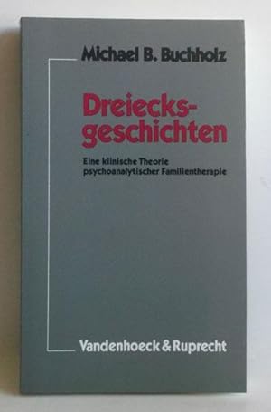 Dreiecksgeschichten. Eine klinische Theorie psychoanalytischer Familientherapie.