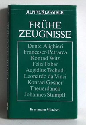 Frühe Zeugnisse. Die Alpenbegeisterung. Hrsg. vom Dt. Alpenverein. Vorgestellt von Helmuth Zebhau...