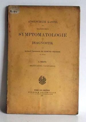Ausgewählte Kapitel der klinischen Symptomatologie und Diagnostik. 1. Heft: Bradycardie - Tachyca...