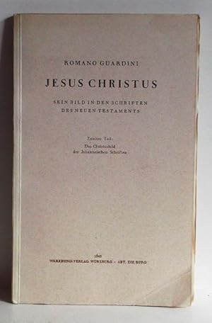 Jesus Christus. Sein Bild in den Schriften des Neuen Testaments - Zweiter Teil: Das Christusbild ...