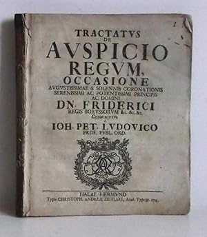 Tractatus De Auspicio Regum, Occasione Augustissimae & Solennis.