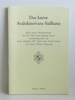 Das kurze Avalokitesvara-Sàdhana. Nach einem Meditationstext des VII. Dalai Lamma . zusammengeste...