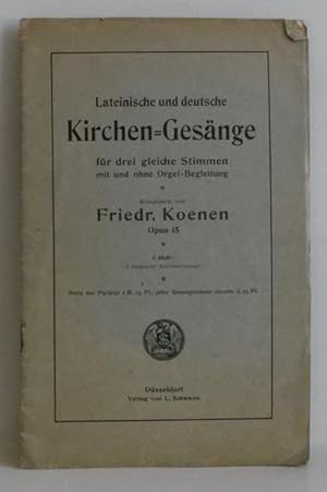 Lateinische und deutsche Kirchen-Gesänge für drei gleiche Stimmen mit und ohne Orgel-Begleitung -...