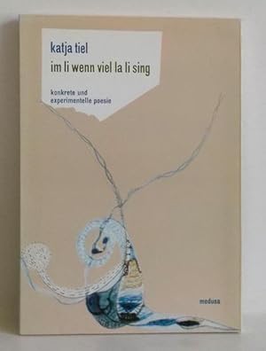 Im li wenn viel la li sing. Konkrete und experimentelle Poesie.