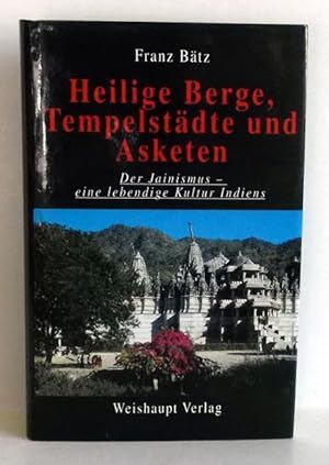 Heilige Berge, Tempelstädte und Asketen. Der Jainismus - eine lebendige Kultur Indiens.