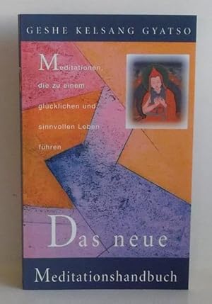 Das neue Meditationshandbuch. Meditationen, die zu einem glücklichen und sinnvollen Leben führen....