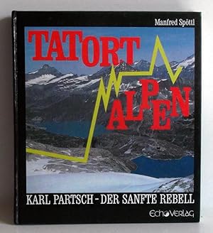 Tatort Alpen. Karl Partsch - Der sanfte Rebell.