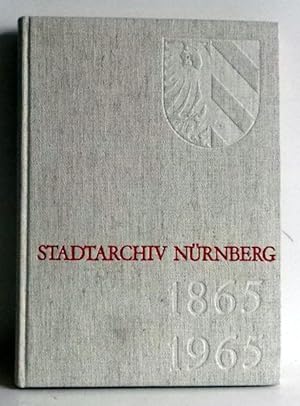 Stadtarchiv Nürnberg 1865-1965. Festschrift zur Hundertjahrfeier.