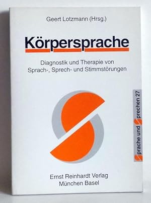 Körpersprache. Diagnostik und Therapie von Sprach-, Sprech- und Stimmstörungen. - Sprache und Spr...