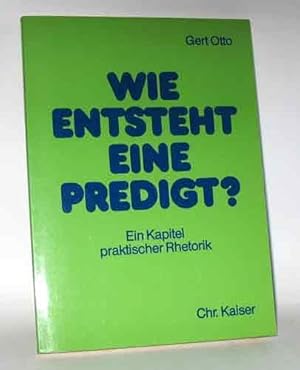 1. Otto, Gert: Wie entsteht eine Predigt? Ein Kapitel praktischer Rhetorik / 2. Didaktik der Pred...