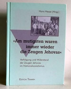 "Am mutigsten waren immer wieder die Zeugen Jehovas". Verfolgung und Widerstand der Zeugen Jehova...