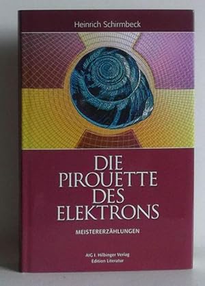 Die Pirouette des Elektrons. Meistererzählungen. Mit einem Nachw. von Robert Jungk