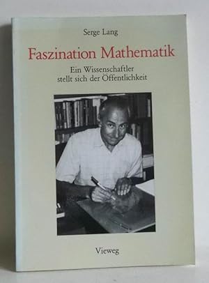 Faszination Mathematik. Ein Wissenschaftler stellt sich der Öffentlichkeit. Übers. ins Dt.: Günth...