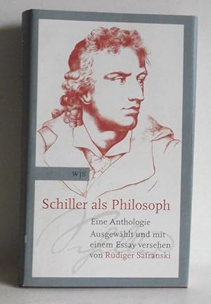 Schiller als Philosoph. Eine Anthologie. Ausgew. und mit einem Essay vers. von Rüdiger Safranski