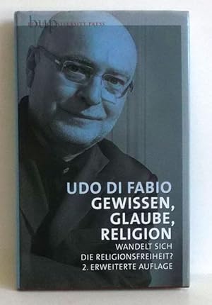 Gewissen, Glaube, Religion. Wandelt sich die Religionsfreiheit?. -Berliner Reden zur Religionspol...