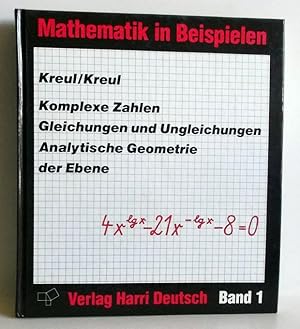 Komplexe Zahlen, Gleichungen, Ungleichungen, analytische Geometrie der Ebene. -(=Mathematik in Be...