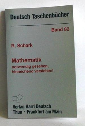 Mathematik - notwendig gesehen, hinreichend verstehen!. -(=Deutsch-Taschenbücher ; Bd. 82).