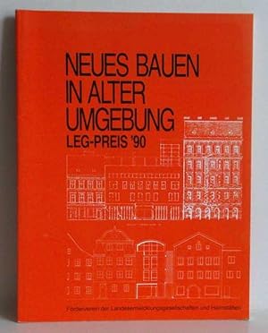 Neues Bauen in alter Umgebung. LEG-Preis 90. Hrsg.: Förderverein der Landesentwicklungsgesellscha...