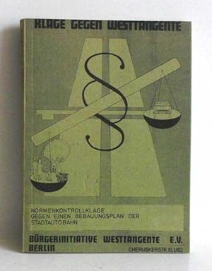 Klage gegen Westtangente - Normenkontrollklage gegen einen Bebauungsplan XI-151 der Stadtautobahn...