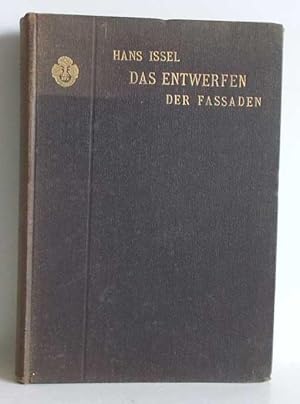 Das Entwerfen der Fassaden. Entwickelt aus der zweckmässigen Gestaltung der Einzelformen und dere...