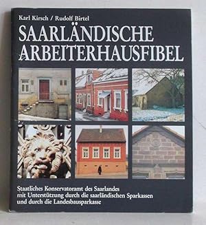 Saarländische Arbeiterhausfibel. Anregungen und Hinweise für die Restaurierung saarländischer Arb...