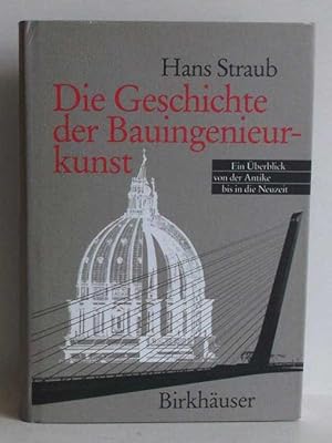 Die Geschichte der Bauingenieurkunst. Ein Überblick von der Antike bis in die Neuzeit. Hrsg. von ...
