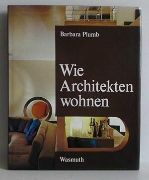 Wie Architekten wohnen. Aus d. Amerikan. übers. von Charlotte Engel.