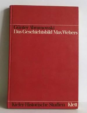 Das Geschichtsbild Max Webers. Universalgeschichte am Leitfaden des okzidentalen Rationalisierung...