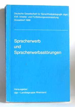 Spracherwerb und Spracherwerbsstörungen. Tagungsbericht der XVII. Arbeits- und Fortbildungsverans...