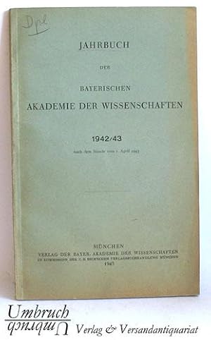 Jahrbuch der Bayerischen Akademie der Wissenschaften 1942/43 nach dem Stande vom 1 April 1943.