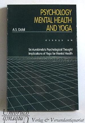 Psychology, Mental Health and Yoga. Essays on Sri Aurobindo's Psychological Thought. Implications...