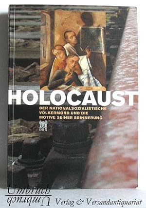 Holocaust. Der nationalsozialistische Völkermord und die Motive seiner Erinnerung