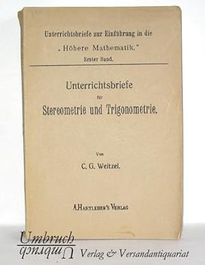 Unterrichtsbriefe für Stereometrie und Trigonometrie. In Gesprächsform zum Selbstunterrichte Unte...