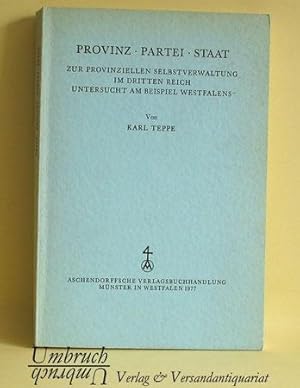 Provinz, Partei, Staat. Zur provinziellen Selbstverwaltung im 3. Reich. Untersucht am Beispiel We...