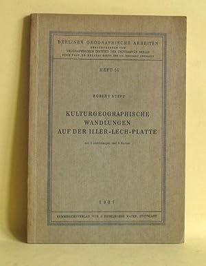 Kulturgeographische Wandlungen auf der Iller - Lech - Platte - Berliner Geographische Arbeiten. H...