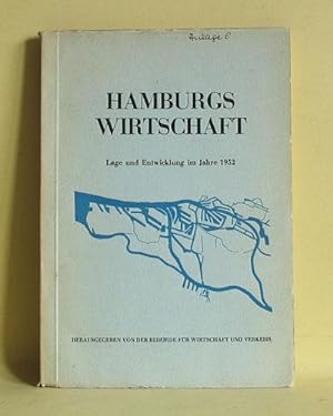 Hamburgs Wirtschaft. Lage und Entwicklung im Jahre 1952. Herausgegeben von der Hansestadt Hamburg...