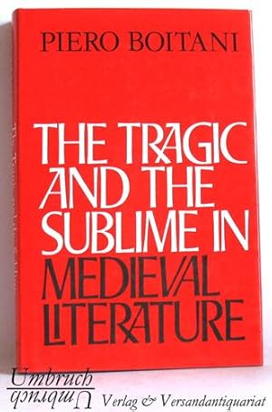 The Tragic and the Sublime in Medieval Literature.