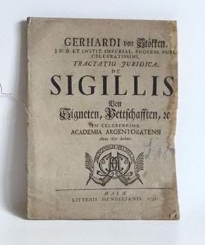 Tractatio juridica de sigillis, "von Signeten, Pettschafften", etc. In Celeberrima Academia Argen...