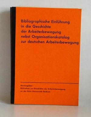 Bibliographische Einführung in die Geschichte der Arbeiterbewegung nebst Organisationskatalog zur...