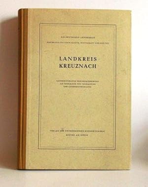 Landkreis Kreuznach - Regierungsbezirk Koblenz. Die Deutschen Landkreise. Handbuch für Verwaltung...