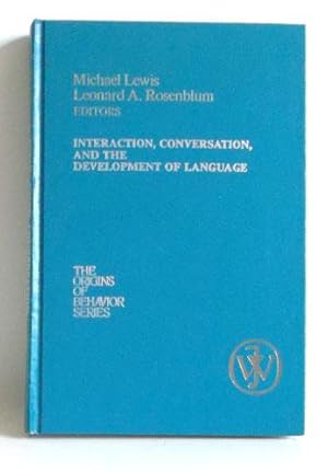 Interaction, Conversation, and the Development of Language. -(=The Origins of Behavior 5).