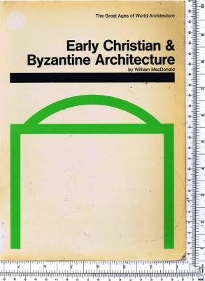 The Great Ages of World Architecture: Early Christian & Byzantine Architecture