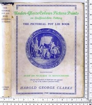 Under-Glaze Colour Picture Prints on Staffordshire Pottery -The Pictorial Pot Lid Book: An Accoun...